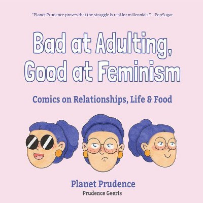 Bad at Adulting, Good at Feminism - by  Prudence Geerts (Hardcover)