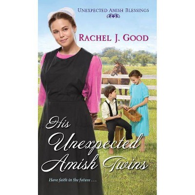 His Unexpected Amish Twins - (Unexpected Amish Blessings) by  Rachel J Good (Paperback)