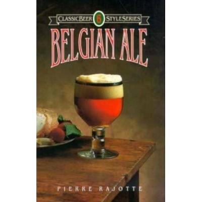 Belgian Ale - (Classic Beer Style) by  Pierre Rajotte (Paperback)