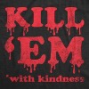 Mens Kill Em With Kindness T Shirt Funny Bloody Scary Halloween Killer Joke Tee For Guys - Crazy Dog Men's T Shirt - 2 of 4