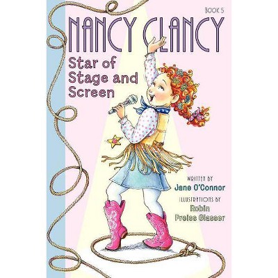 Fancy Nancy: Nancy Clancy, Star of Stage and Screen - by  Jane O'Connor (Hardcover)