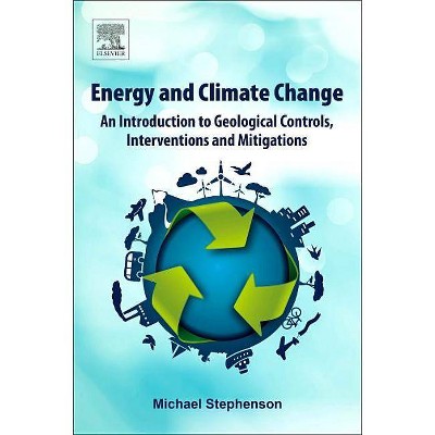 Energy and Climate Change - by  Michael Stephenson (Paperback)