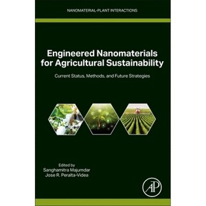 Engineered Nanomaterials for Agricultural Sustainability - (Nanomaterial-Plant Interactions) by  Sanghamitra Majumdar & Jose R Peralta-Videa - 1 of 1