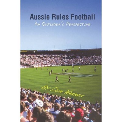 Aussie Rules Football - by  Don Warner (Paperback)