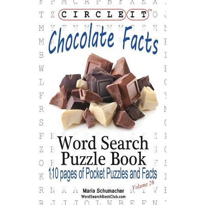 Circle It, Chocolate Facts, Word Search, Puzzle Book - by  Lowry Global Media LLC & Maria Schumacher (Paperback)