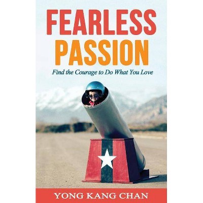 Fearless Passion - by  Yong Kang Chan (Paperback)