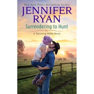 Surrendering to Hunt - (Wyoming Wilde) by  Jennifer Ryan (Paperback) - 1 of 1