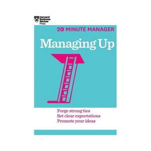 Managing Up (HBR 20-Minute Manager Series) - by  Harvard Business Review (Hardcover) - 1 of 1