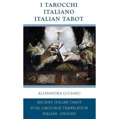 I Tarocchi Italiano - Italian Tarot - by  Alessandra Luciano (Hardcover)