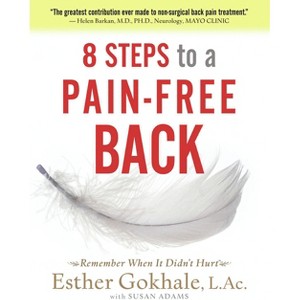 8 Steps to a Pain-Free Back - by  Esther Gokhale (Paperback) - 1 of 1