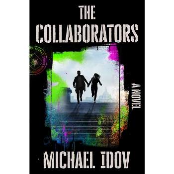 The Collaborators - by  Michael Idov (Hardcover)