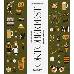 Be a Guest at the Oktoberfest - by  Franz Kotteder (Hardcover) - 1 of 1