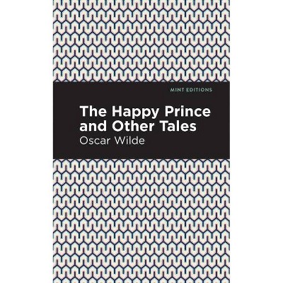 The Happy Prince, and Other Tales - (Mint Editions) by  Oscar Wilde (Paperback)