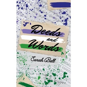 Deeds and Words - by  Sarah Bell (Paperback) - 1 of 1