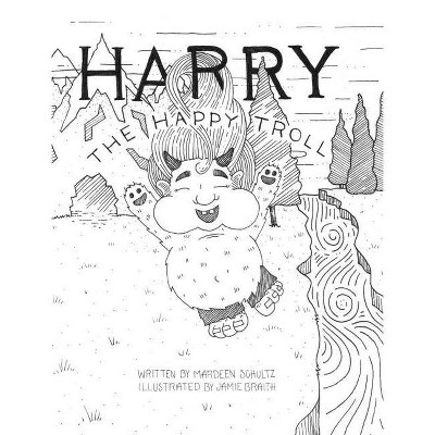 Harry The Happy Troll - by  Mardeen F Schultz (Hardcover)