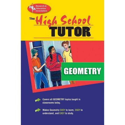 High School Geometry Tutor - (High School Tutor Series) 2nd Edition by  The Editors of Rea (Paperback)