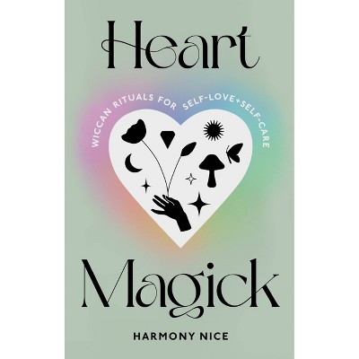 Heart Magick - by Harmony Nice