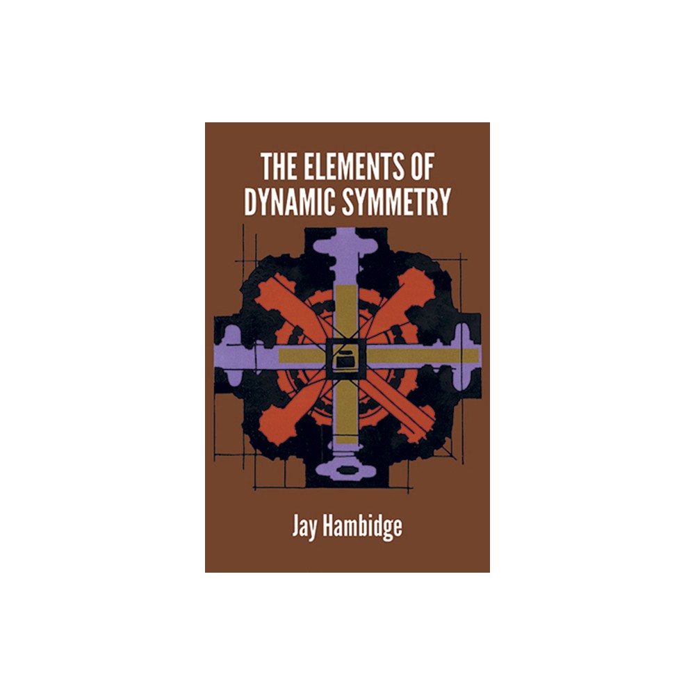 The Elements of Dynamic Symmetry - (Dover Art Instruction) by Jay Hambidge (Paperback)