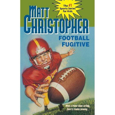 Football Fugitive - (Matt Christopher Sports Classics) by  Matt Christopher & Larry a Johnson & Matthew F Christopher (Paperback)