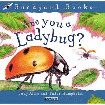 Are You a Ladybug? - (Backyard Books) by  Judy Allen (Paperback)