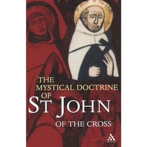 The Mystical Doctrine of St. John of the Cross - by  R H J Steuart (Paperback) - 1 of 1