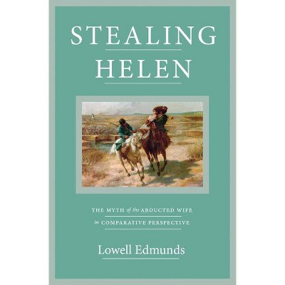 Stealing Helen - by  Lowell Edmunds (Hardcover)