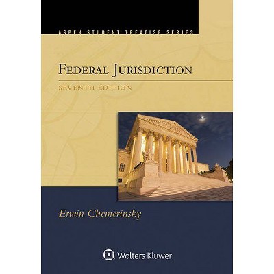 Aspen Treatise for Federal Jurisdiction - 7th Edition by  Erwin Chemerinsky (Paperback)