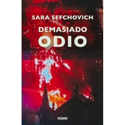 Demasiado Odio - by  Sara Sefchovich (Paperback)