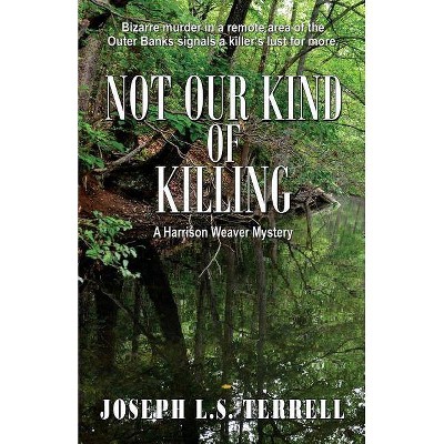 Not Our Kind of Killing - by  Joseph L S Terrell (Paperback)