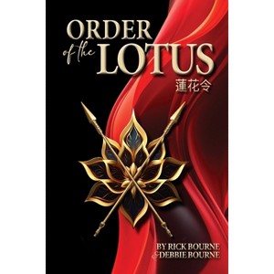 Order of the Lotus - by  Rick Bourne & Debbie Bourne (Paperback) - 1 of 1