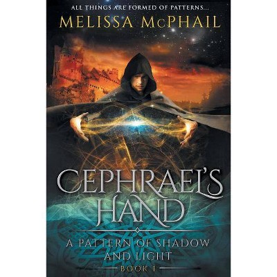 Cephrael's Hand - (Pattern of Shadow & Light) by  Melissa McPhail (Paperback)