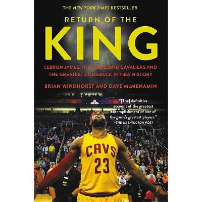 Return of the King : Lebron James - by Brian Windhorst & Dave Mcmenamin (Paperback)