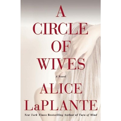 A Circle of Wives - by  Alice Laplante (Paperback)
