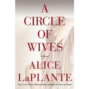 A Circle of Wives - by  Alice Laplante (Paperback) - 1 of 1