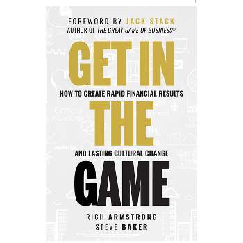 Get in the Game - by  Rich Armstrong & Steve Baker (Hardcover)