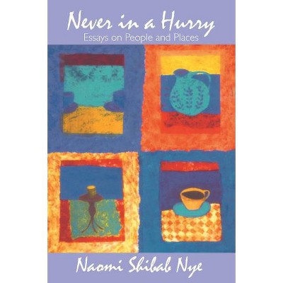 Never in a Hurry - (Texts; 18) by  Naomi Shihab Nye (Paperback)