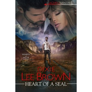 Heart of a Seal - (Hearts of Valor) by  Dixie Lee Brown (Paperback) - 1 of 1
