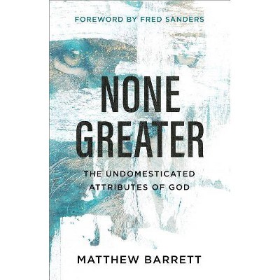 None Greater - by  Matthew Barrett (Paperback)