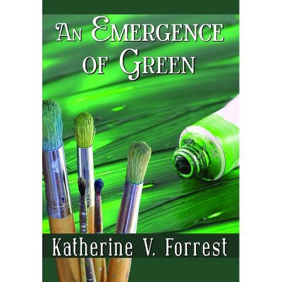 An Emergence of Green - by  Katherine V Forrest (Paperback)