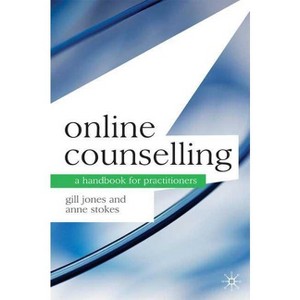 Online Counselling - (Professional Handbooks in Counselling and Psychotherapy) by  Gill Jones & Anne Stokes (Paperback) - 1 of 1
