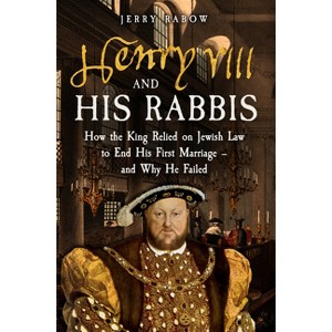 Henry VIII and His Rabbis - by  Jerry Rabow (Hardcover) - 1 of 1