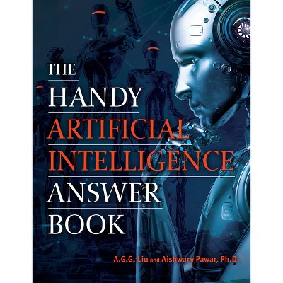 The Handy Artificial Intelligence Answer Book - (Handy Answer Books) by Allen G Liu & Aishwary Pawar