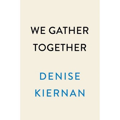 We Gather Together - by  Denise Kiernan (Hardcover)