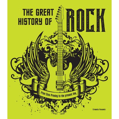 The Great History of Rock - by  Ernesto Assante (Hardcover)