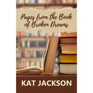 Pages from the Book of Broken Dreams - by  Kat Jackson (Paperback) - 1 of 1