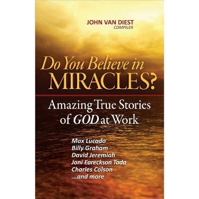 Do You Believe in Miracles? - by  John Van Diest (Paperback)