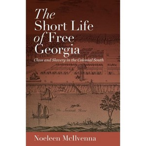 The Short Life of Free Georgia - by  Noeleen McIlvenna (Paperback) - 1 of 1