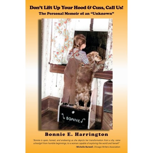 Don't Lift Up Your Hood and Cuss, Call Us! - by Bonnie E Harrington  (Paperback)