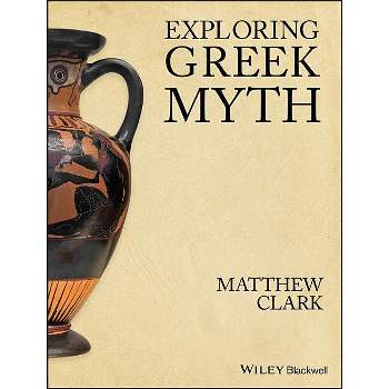 Exploring Greek Myth - by  Clark (Paperback)
