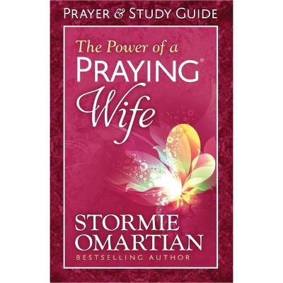 The Power of a Praying(r) Wife Prayer and Study Guide - by  Stormie Omartian (Paperback)